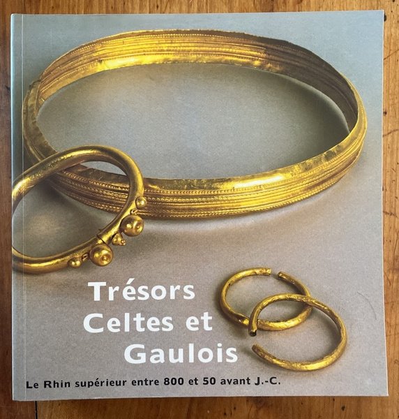 Trésors celtes et gaulois : Exposition présentée au Musée d'Unterlinden …