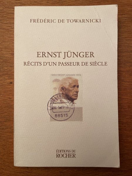 Ernst Jünger - récits d'un passeur de siècle : rencontres et conversations