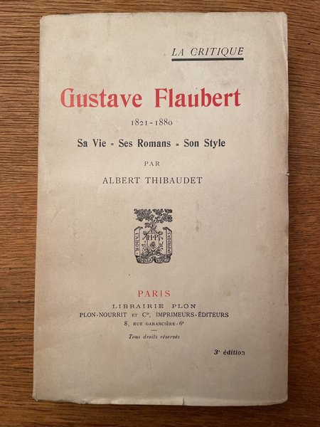 Gustave Flaubert 1821-1880, sa vie, ses romans, son style