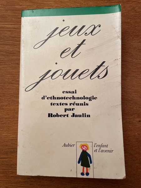 Jeux et jouets, essai d'ethnotechnologie