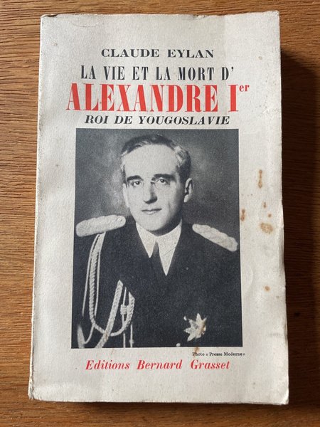 La vie et le mort d'Alexandre Ier, roi de Yougoslavie