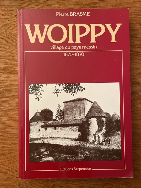 Woippy, village du pays messin 1670-1870