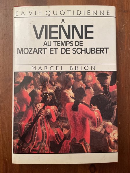 La vie quotidienne à Vienne au temps de Mozart et …