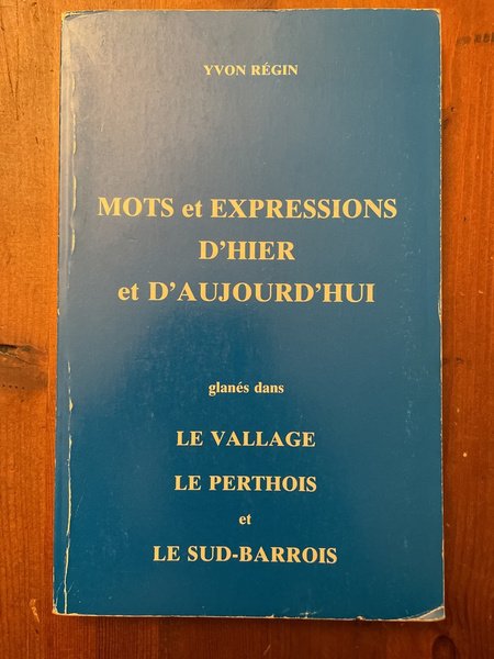 Mots et expressions d'hier et d'aujourd'hui glanés dans le Vallage, …