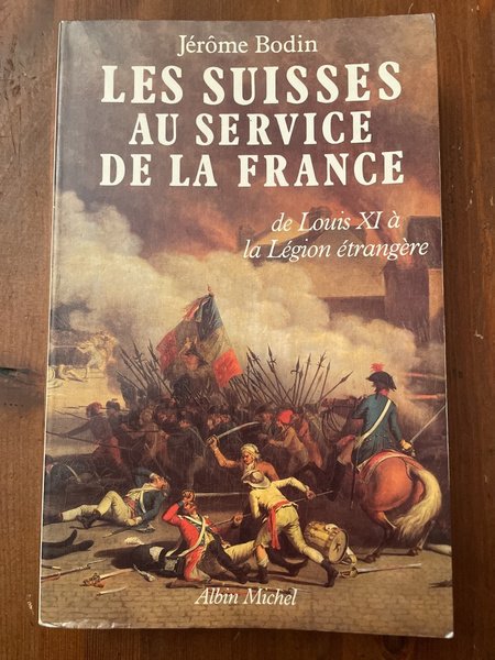 Les Suisses au service de la France - de Louis …