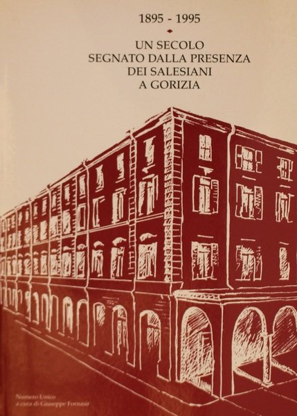 1895-1995 Un secolo segnato dalla presenza dei Salesiani a Gorizia