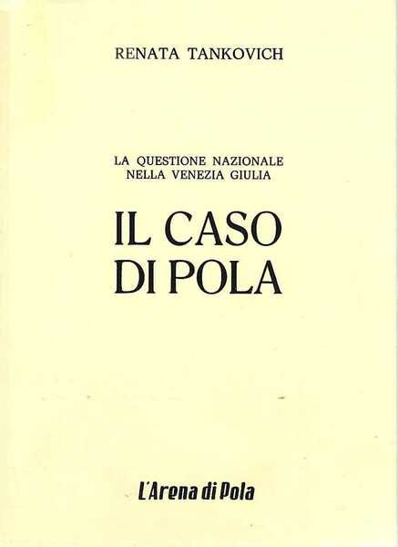 Il caso Pola. La questione nazionale nella Venezia Giulia