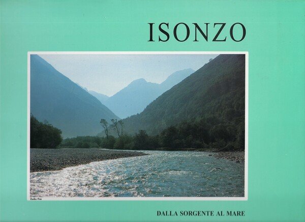 Isonzo. Dalla sorgente al mare