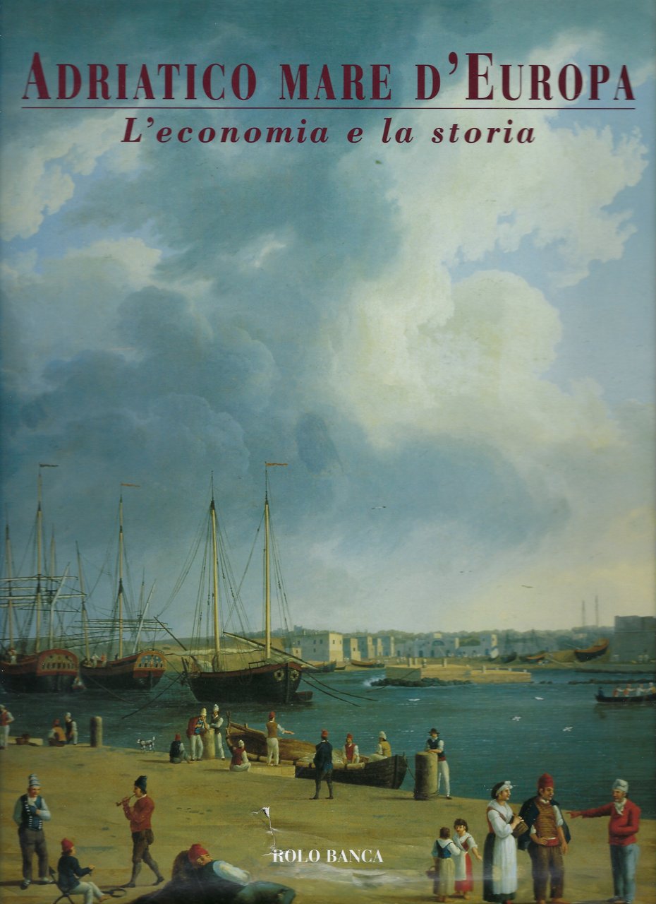 Adriatico Mare d'Europa. L'economia e la storia.