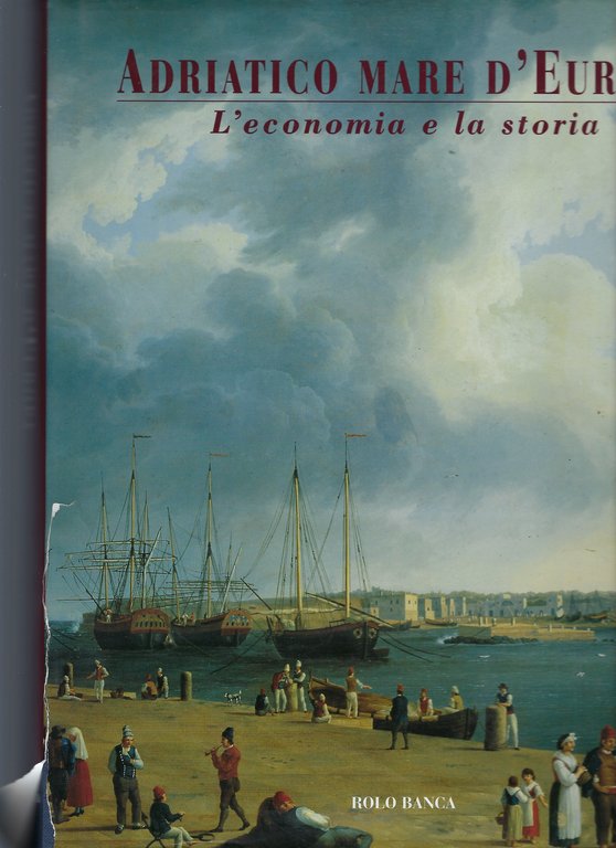 Adriatico Mare d'Europa. L'economia e la storia.