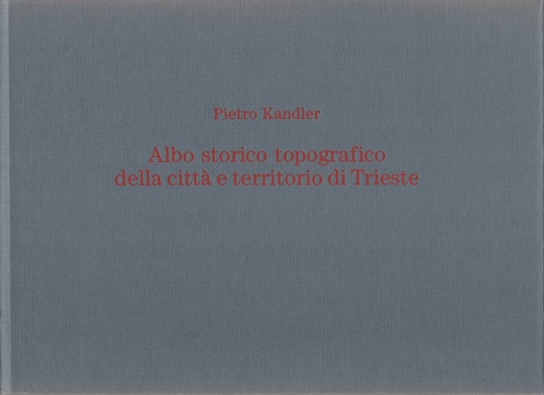 Albo storico topografico della città e territorio di Trieste