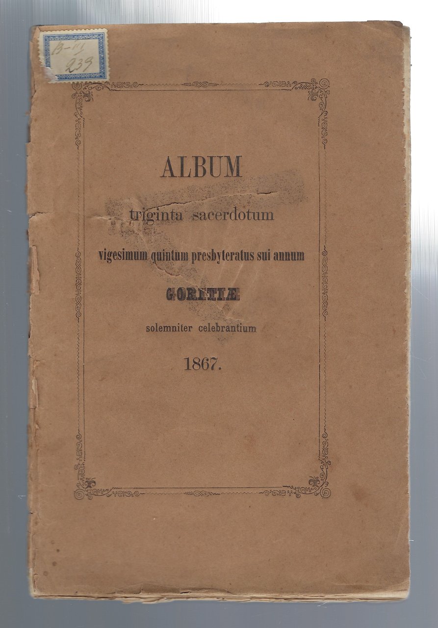Album triginta sacerdotum vigesimum quintum presbyteratus sui annum Goritiae solemniter …