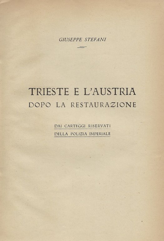 Archeografo Triestino: Trieste e l'Austria dopo la Restaurazione. Dai carteggi …