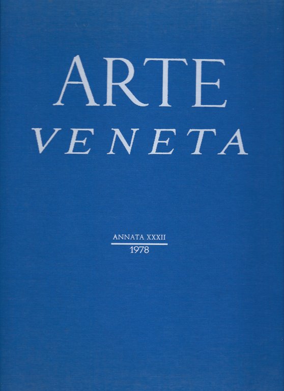 Arte veneta. Volume XXXII (Annata 1978) Rivista di storia dell'arte.