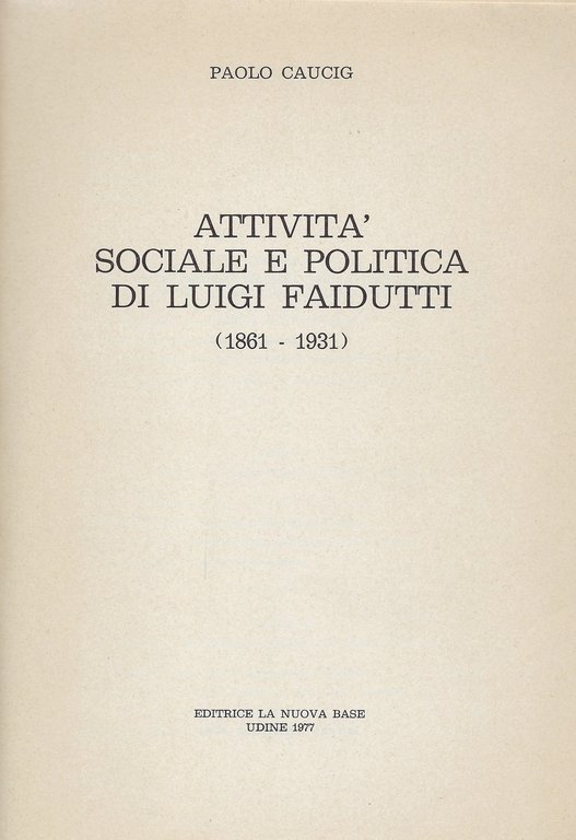 Attività sociale politica di Luigi Faidutti (1861-1931 )