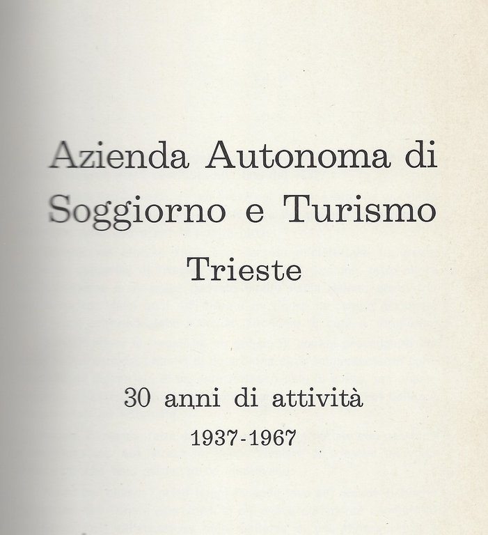 Azienda Autonoma di Soggiorno e Turismo Trieste. 30 anni di …