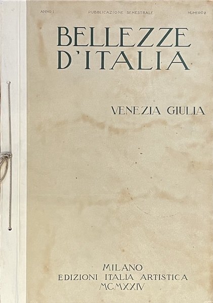 Bellezze d'Italia. Venezia Giulia. Pubblicazione semestrale Anno 1-Numero 2 1924