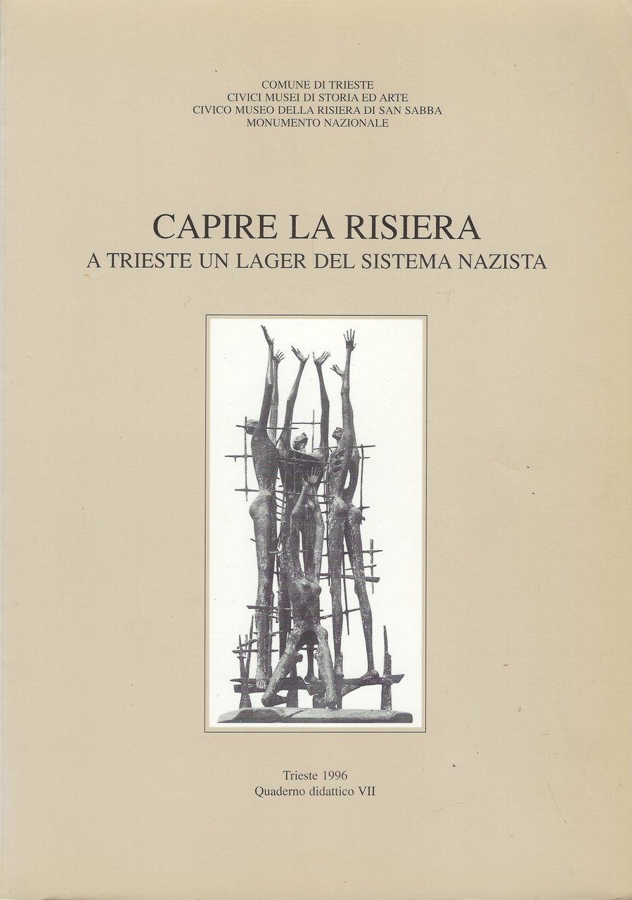 Capire la Risiera - A Trieste un lager del sistema …