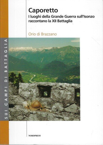 Caporetto. I luoghi della grande guerra sull'Isonzo raccontano la XII …