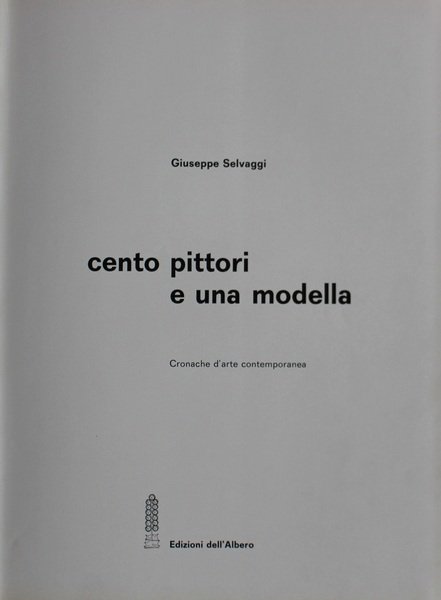 Cento pittori e una modella. Cronache d'arte contemporanea