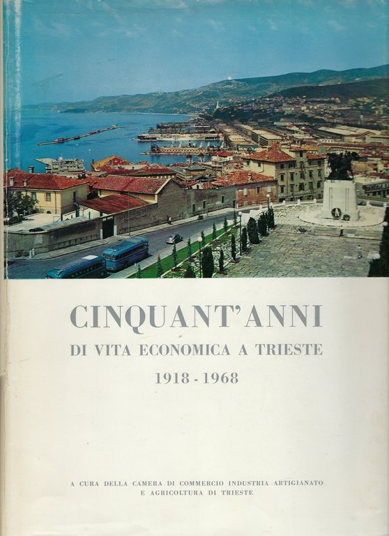 Cinquant'anni di vita economica a Trieste 1918-1968