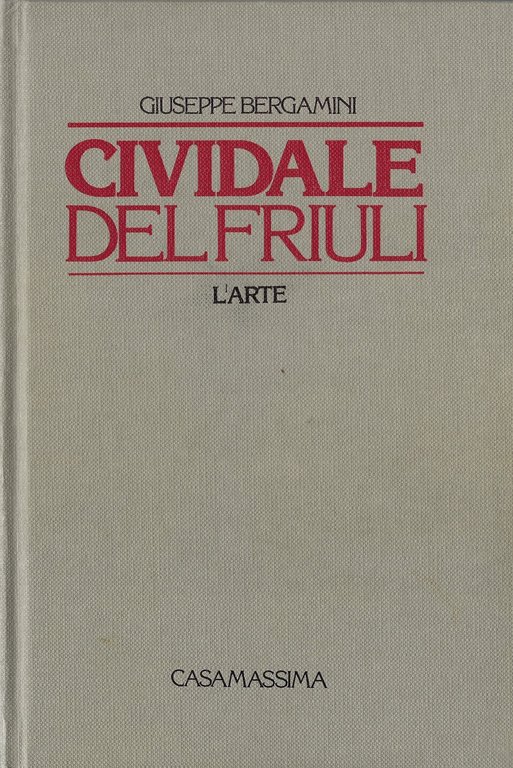 Cividale del Friuli. La storia - L' arte. In 2 …