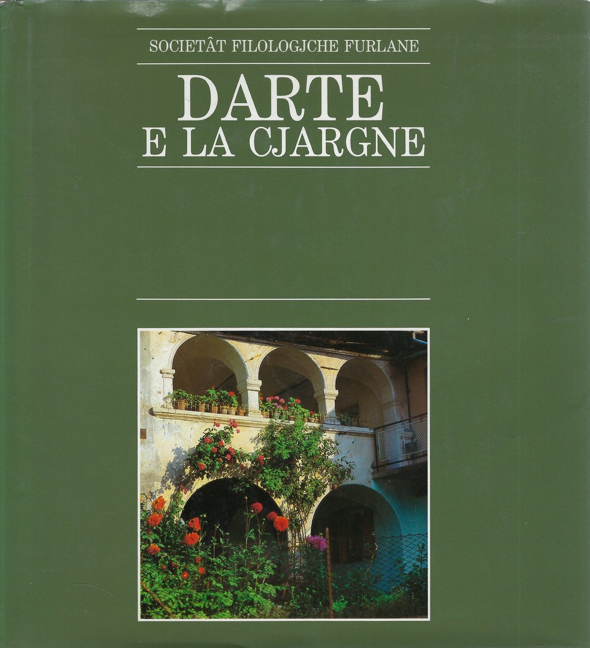 Darte e la Cjargne. 58° Congresso della Società Filologica Friulana …