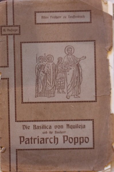 Die Basilica von Aquileja und ihr Bauherr Patriarch Poppo