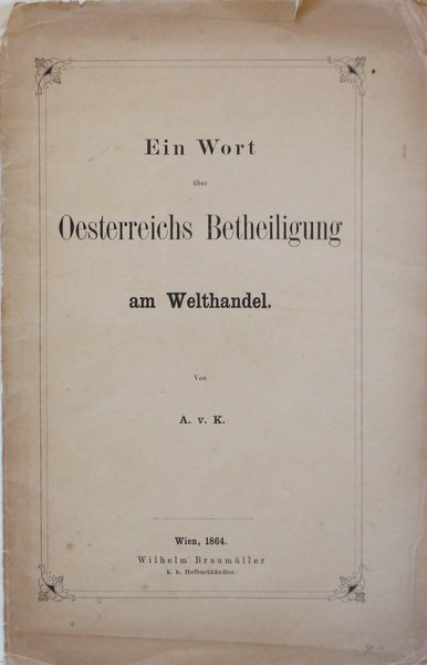 Ein Wort ber Oesterreichs Betheiligung am Welthandel