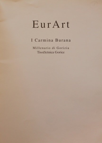 Eurart I Carmina Burana Millenario di Gorizia