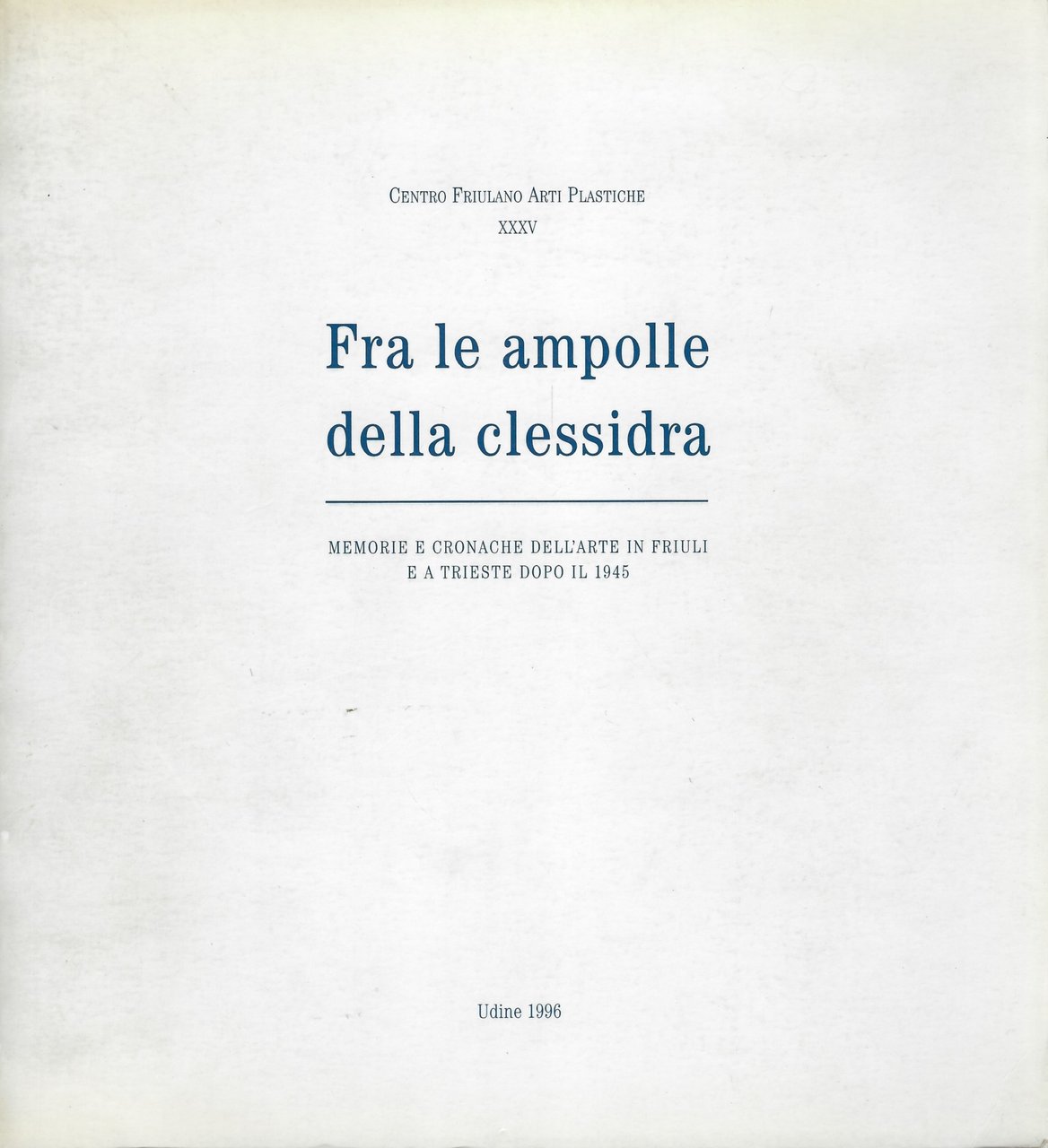 Fra le ampolle della clessidra - Memorie e Cronache dell'Arte …