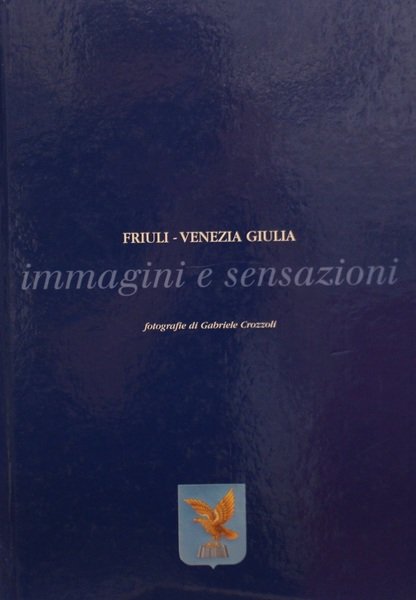 Friuli Venezia Giulia Immagini e Sensazioni