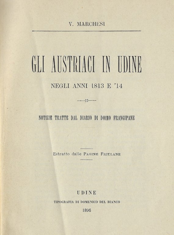 Gli Austriaci in Udine negli anni 1813 e 14 Notizie …