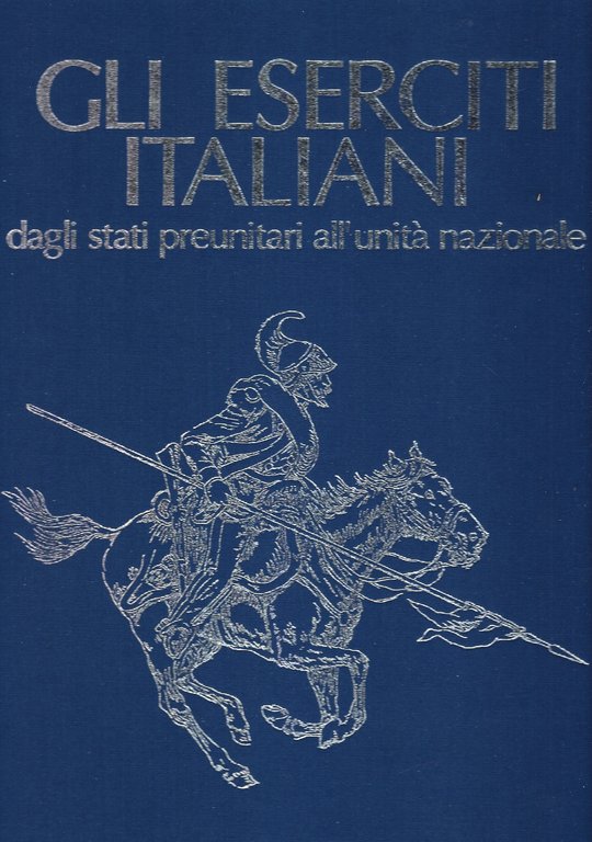 Gli eserciti Italiani dagli stati preunitari all'unità nazionale