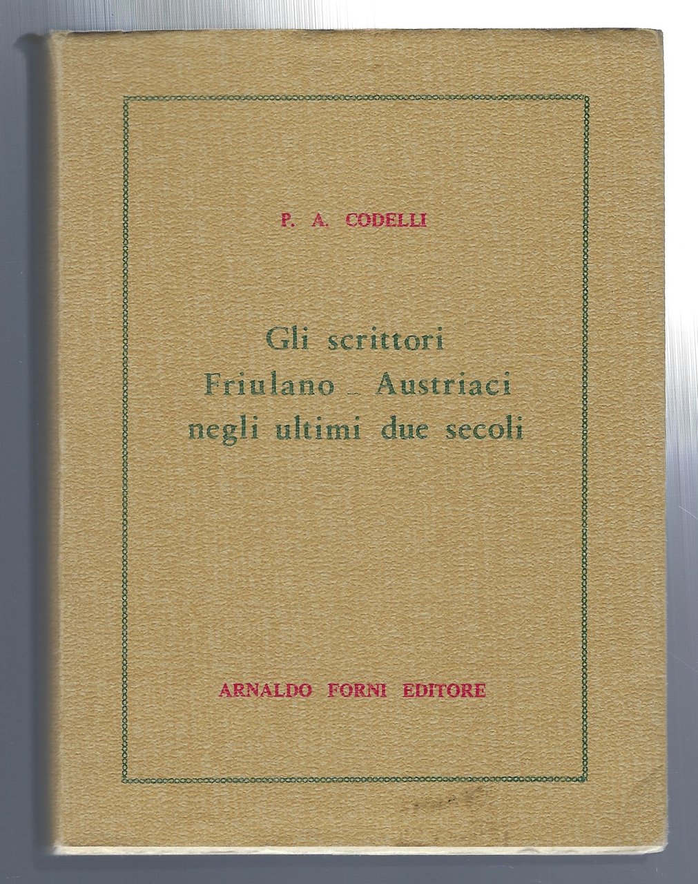 Gli scrittori Friulano-Austriaci negli ultimi due secoli