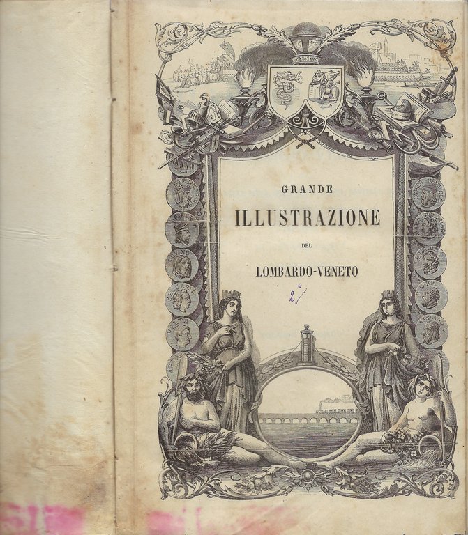 Grande illustrazione del Lombardo-Veneto. Volume Secondo.