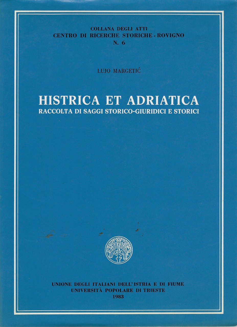 Histrica et Adriatica - Raccolta di saggi storico-giuridici e storici