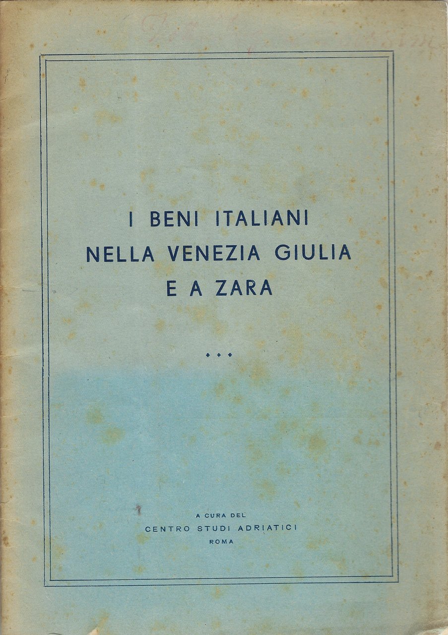 I beni italiani nella Venezia Giulia e a Zara