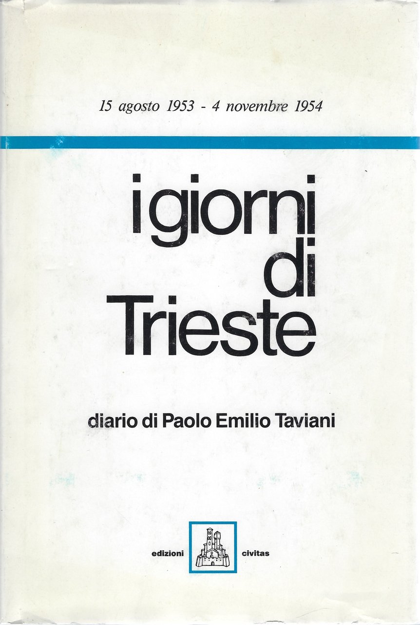 I giorni di Trieste: diario dal 15 agosto 1953 al …