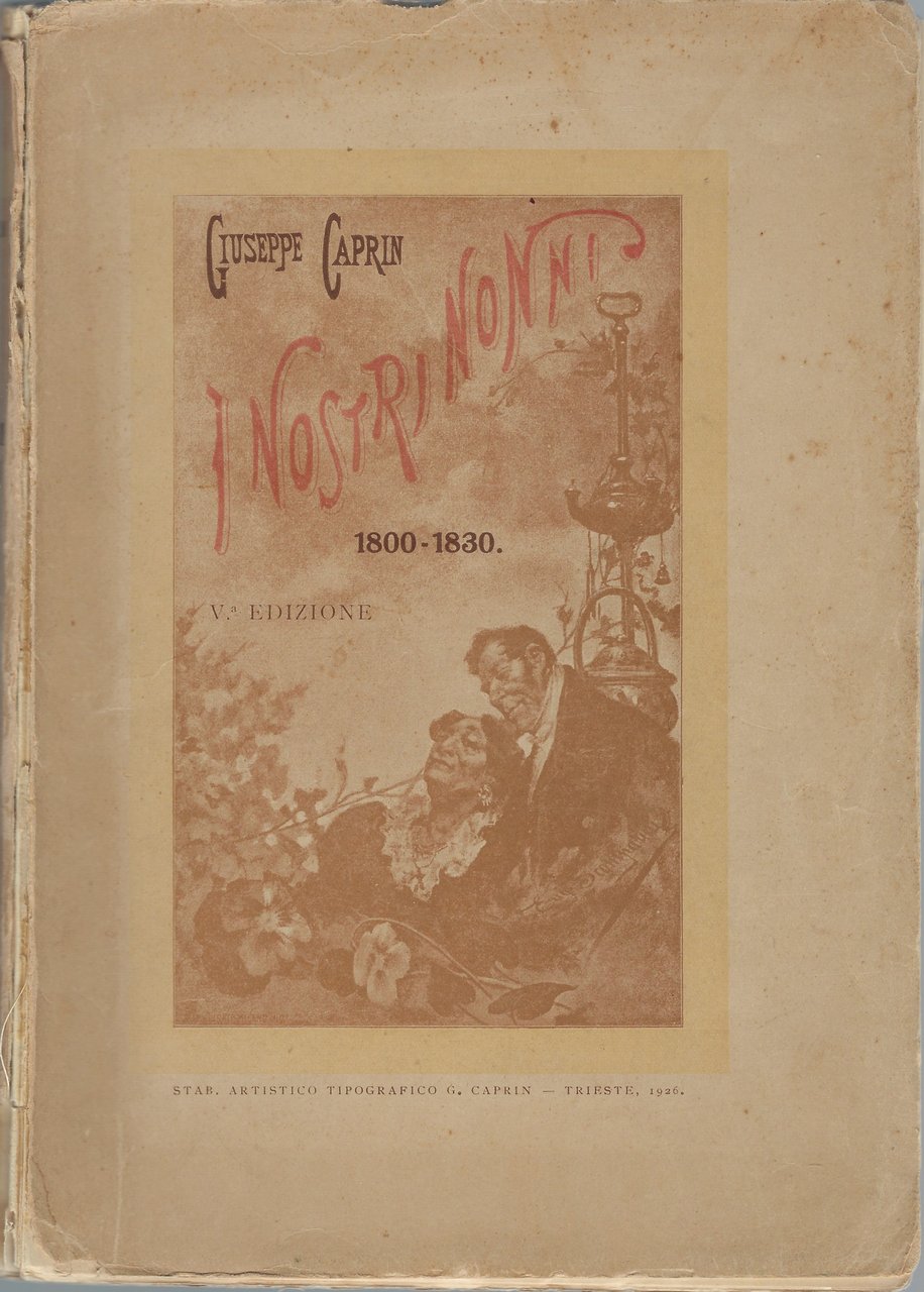 I nostri nonni - pagine della vita triestina dal 1800 …