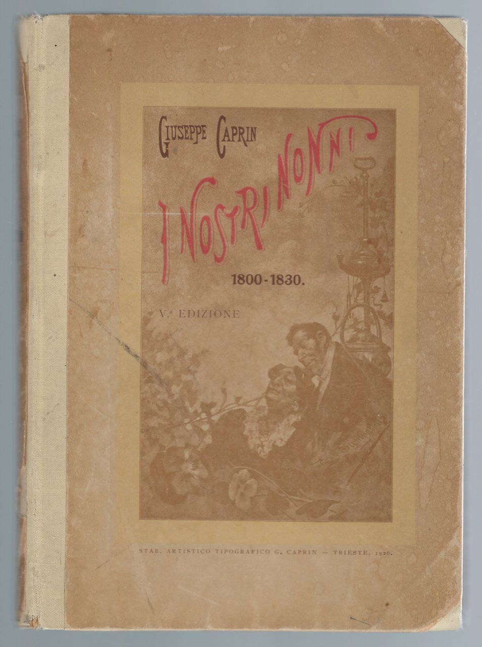 I nostri nonni, pagine della vita triestina dal 1800 al …