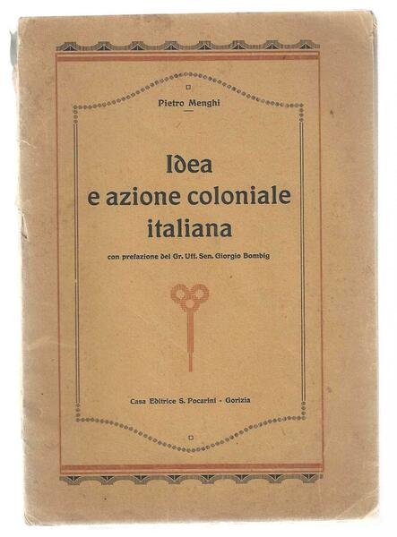 Idea e azione coloniale italiana. Con prefazione del Senatore Grand'Uff. …