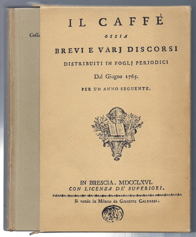 Il Caffè ossia brevi e vari discorsi distribuiti in fogli …