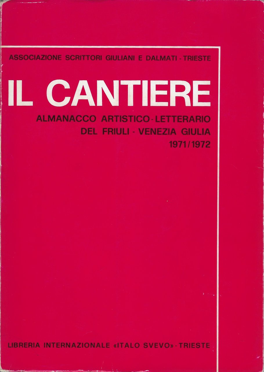 Il cantiere: almanacco artistico letterario del Friuli Venezia Giulia 1971-72