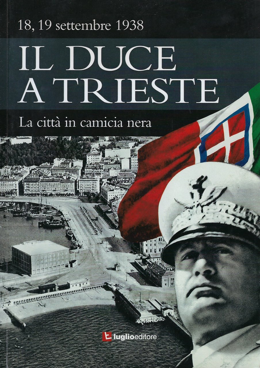 Il Duce a Trieste - La città in camicia nera