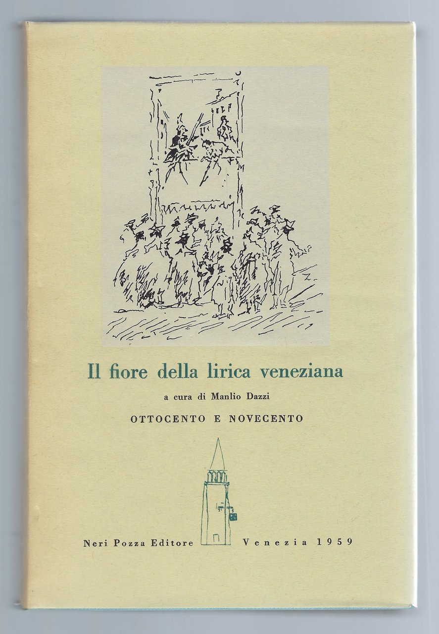Il fiore della lirica veneziana. Ottocento e Novecento.