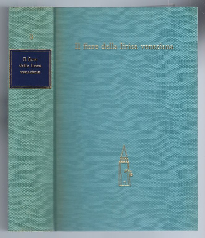 Il fiore della lirica veneziana. Ottocento e Novecento.
