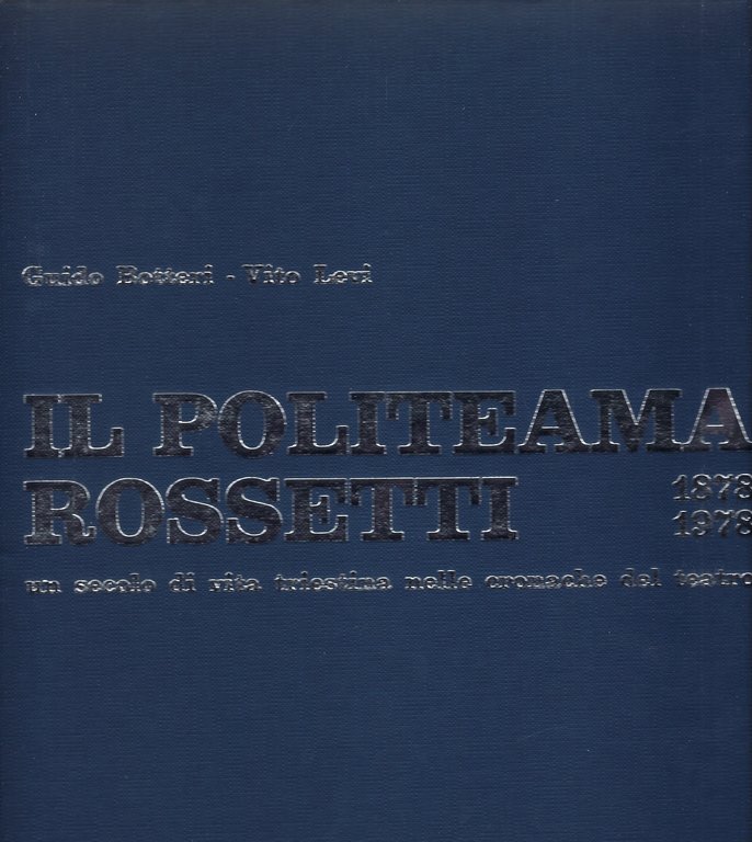 Il Politeama Rossetti 1878-1978 un secolo di vita triestina nelle …