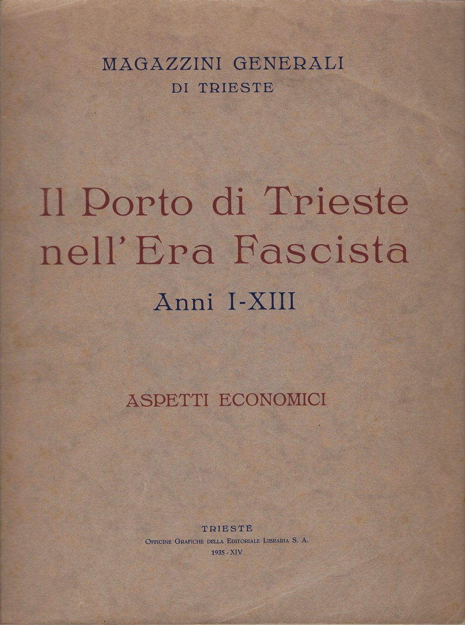 "Il Porto di Trieste nell'Era Fascista". Anni I-XIII. Aspetti Economici