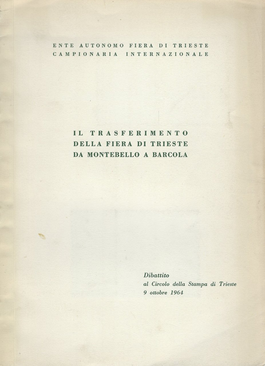 Il trasferimento della fiera di Trieste da Montebello a Barcola. …